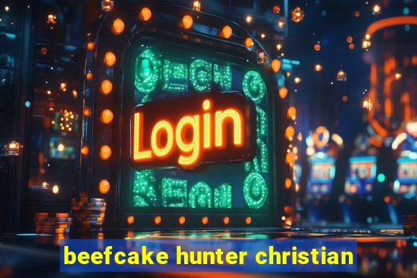 beefcake hunter christian